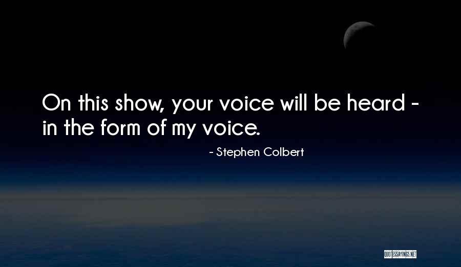 Colbert Show Quotes By Stephen Colbert