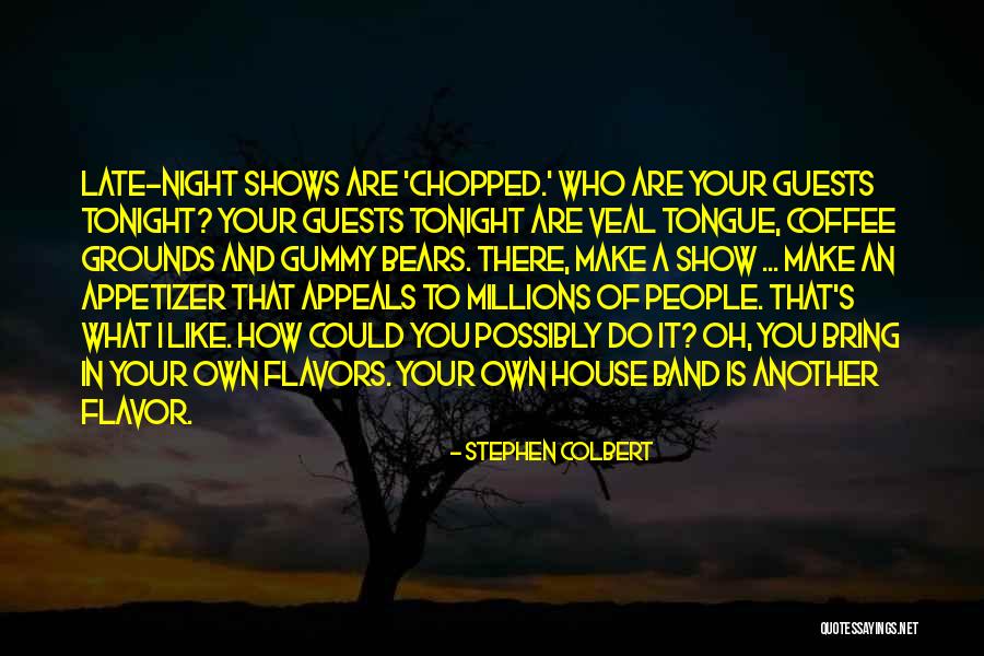 Colbert Show Quotes By Stephen Colbert Colbert Show Quotes By Stephen Colbert