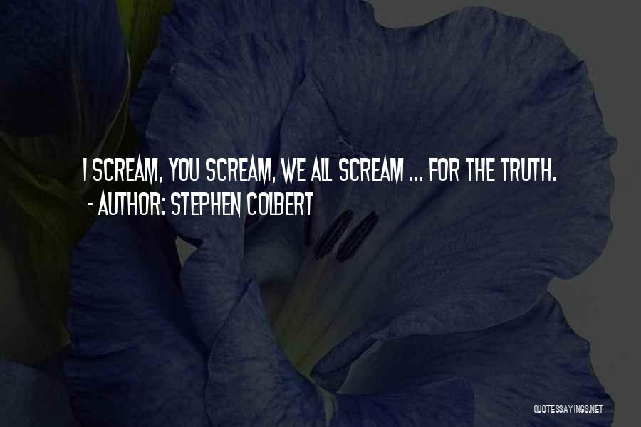 Colbert Stephen Quotes By Stephen Colbert