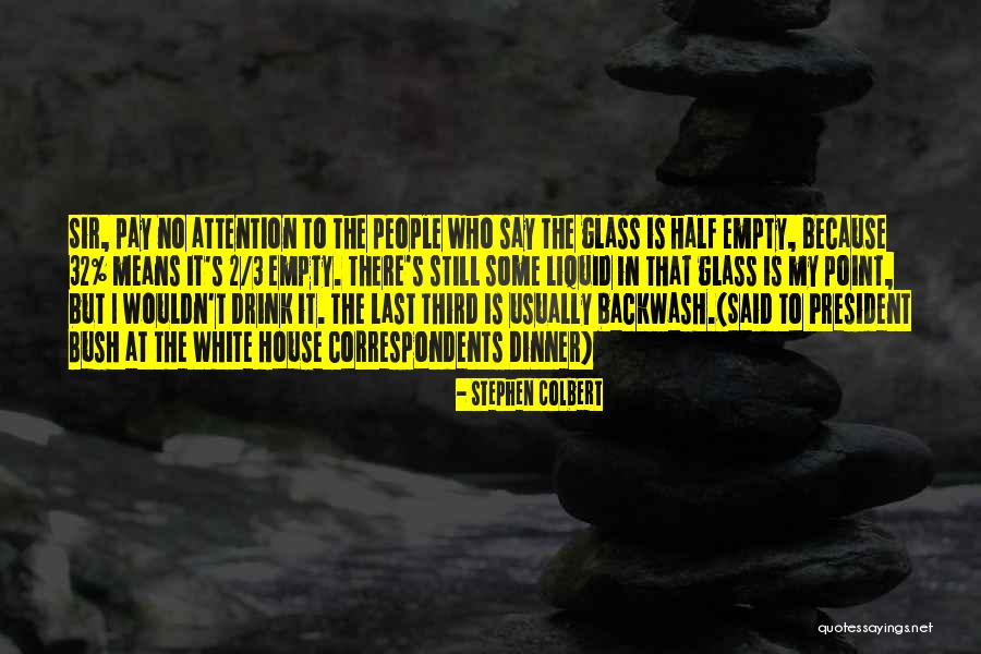 Colbert White House Correspondents Dinner Quotes By Stephen Colbert