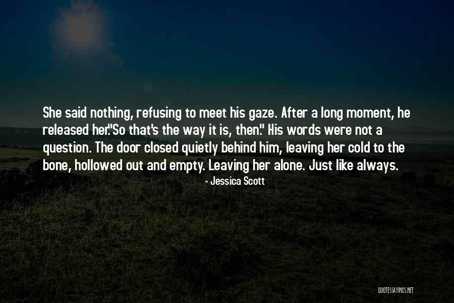 Cold And Alone Quotes By Jessica Scott Cold And Alone Quotes By Jessica Scott