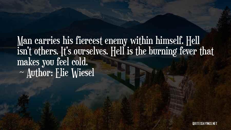 Cold And Fever Quotes By Elie Wiesel