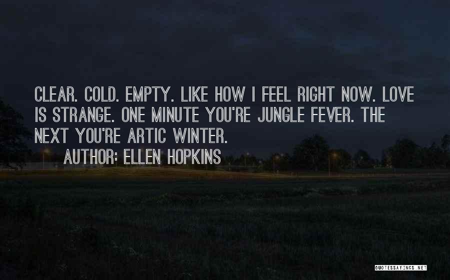 Cold And Fever Quotes By Ellen Hopkins