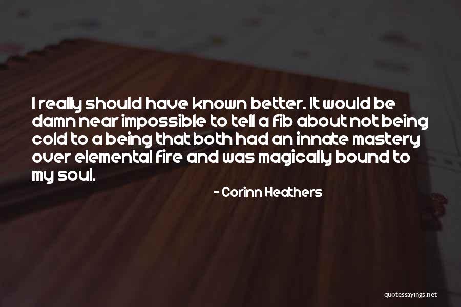 Cold And Fire Quotes By Corinn Heathers Cold And Fire Quotes By Corinn Heathers