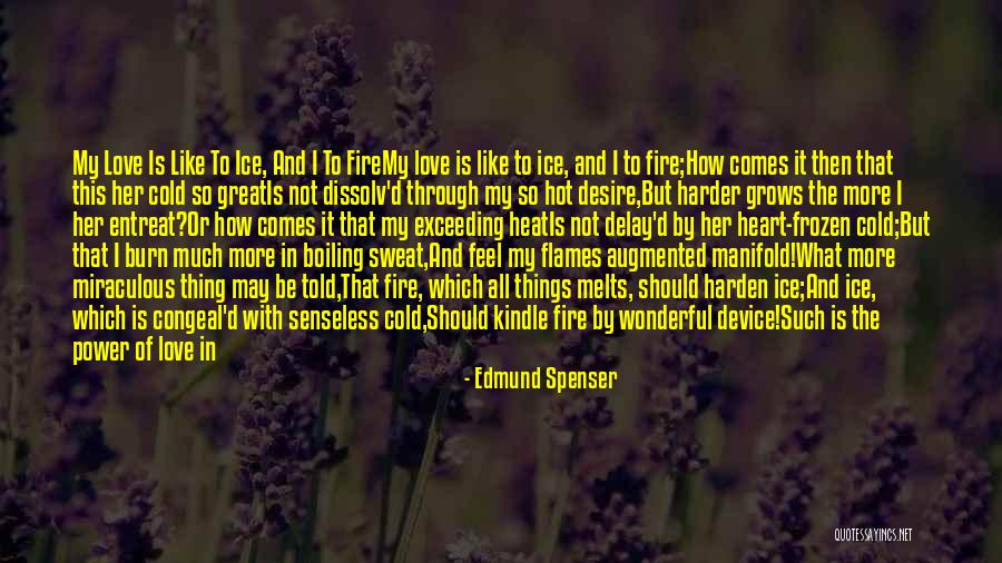 Cold And Fire Quotes By Edmund Spenser Cold And Fire Quotes By Edmund Spenser