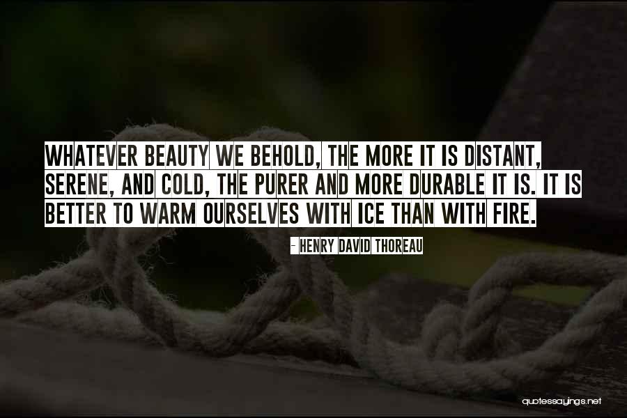 Cold And Fire Quotes By Henry David Thoreau Cold And Fire Quotes By Henry David Thoreau
