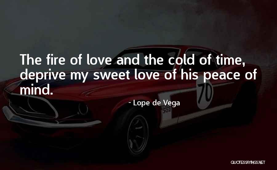 Cold And Fire Quotes By Lope De Vega Cold And Fire Quotes By Lope De Vega