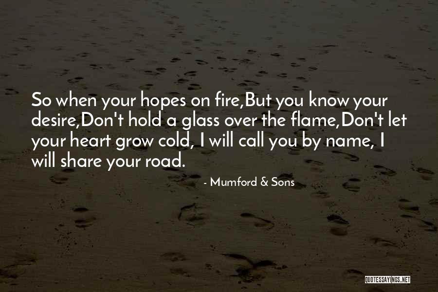 Cold And Fire Quotes By Mumford & Sons Cold And Fire Quotes By Mumford & Sons
