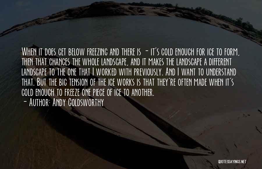 Cold And Freezing Quotes By Andy Goldsworthy