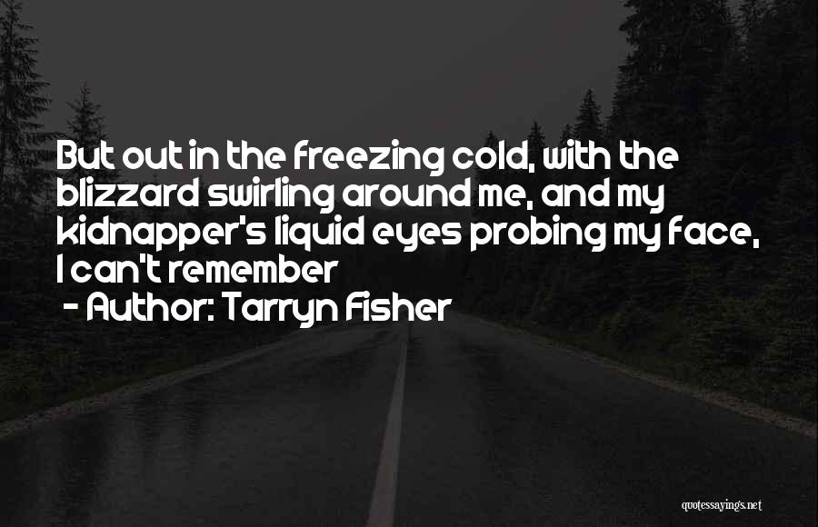 Cold And Freezing Quotes By Tarryn Fisher