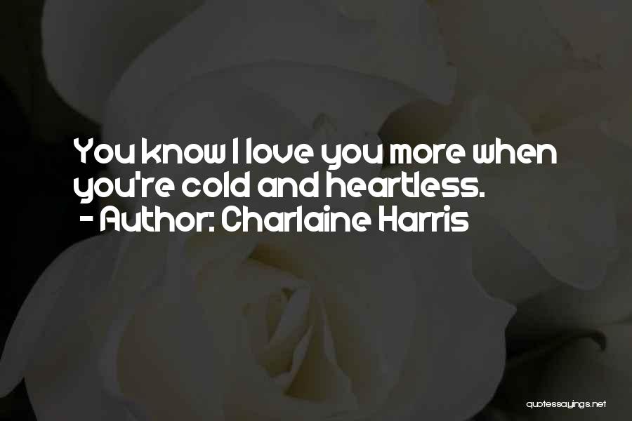 Cold And Heartless Quotes By Charlaine Harris