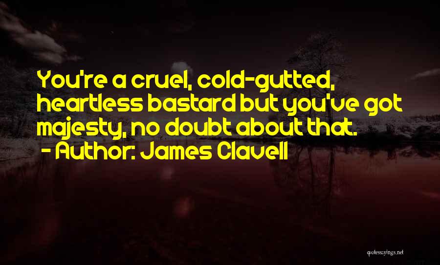 Cold And Heartless Quotes By James Clavell