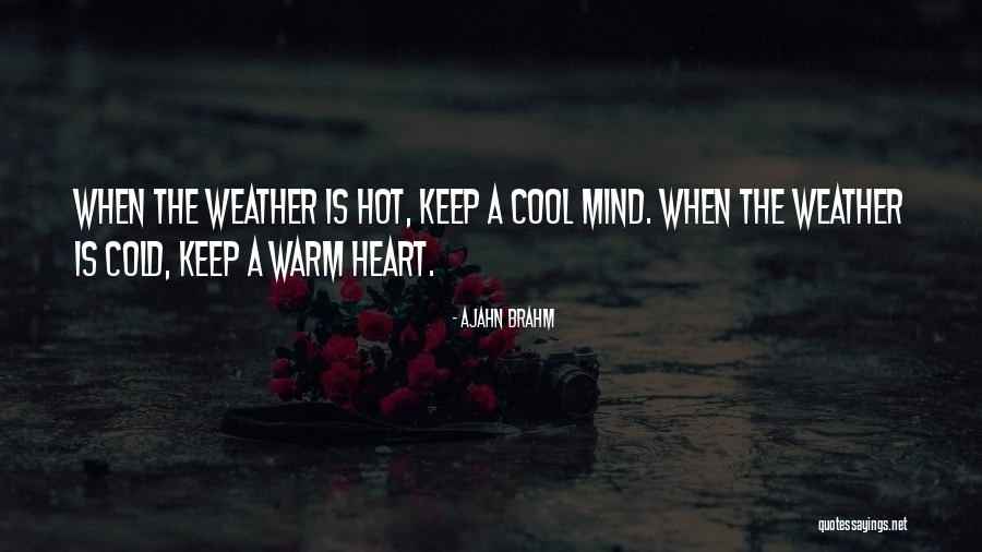 Cold And Hot Weather Quotes By Ajahn Brahm