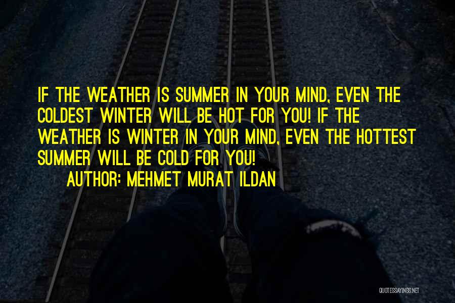 Cold And Hot Weather Quotes By Mehmet Murat Ildan