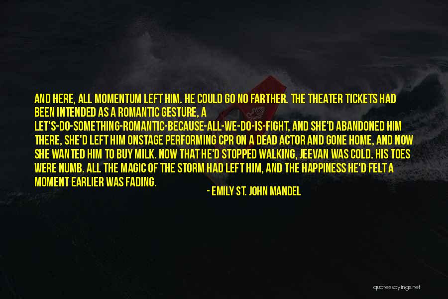 Cold And Numb Quotes By Emily St. John Mandel Cold And Numb Quotes By Emily St. John Mandel