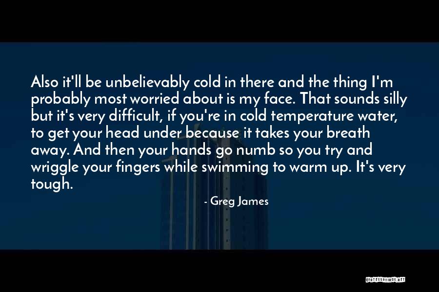 Cold And Numb Quotes By Greg James Cold And Numb Quotes By Greg James
