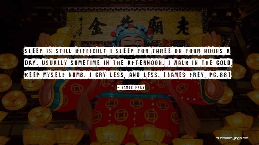 Cold And Numb Quotes By James Frey Cold And Numb Quotes By James Frey