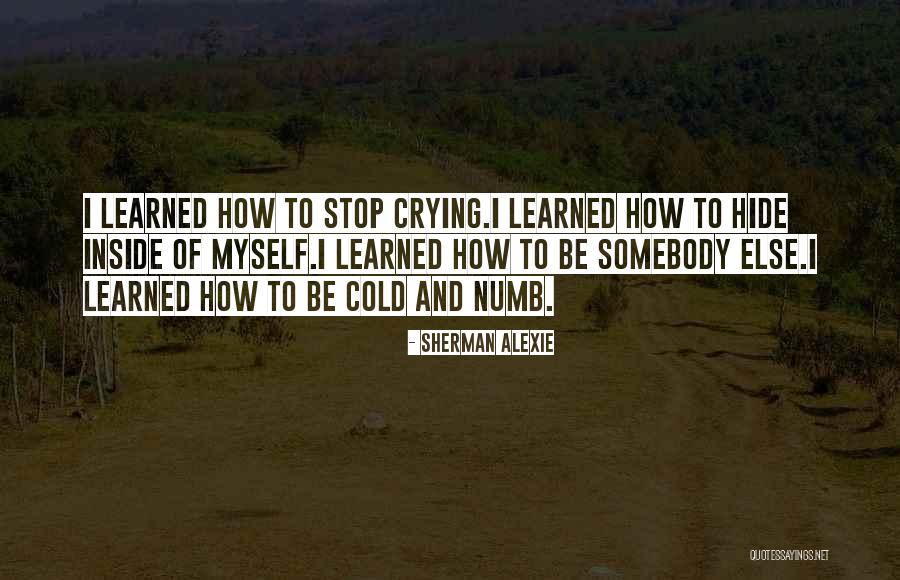 Cold And Numb Quotes By Sherman Alexie Cold And Numb Quotes By Sherman Alexie
