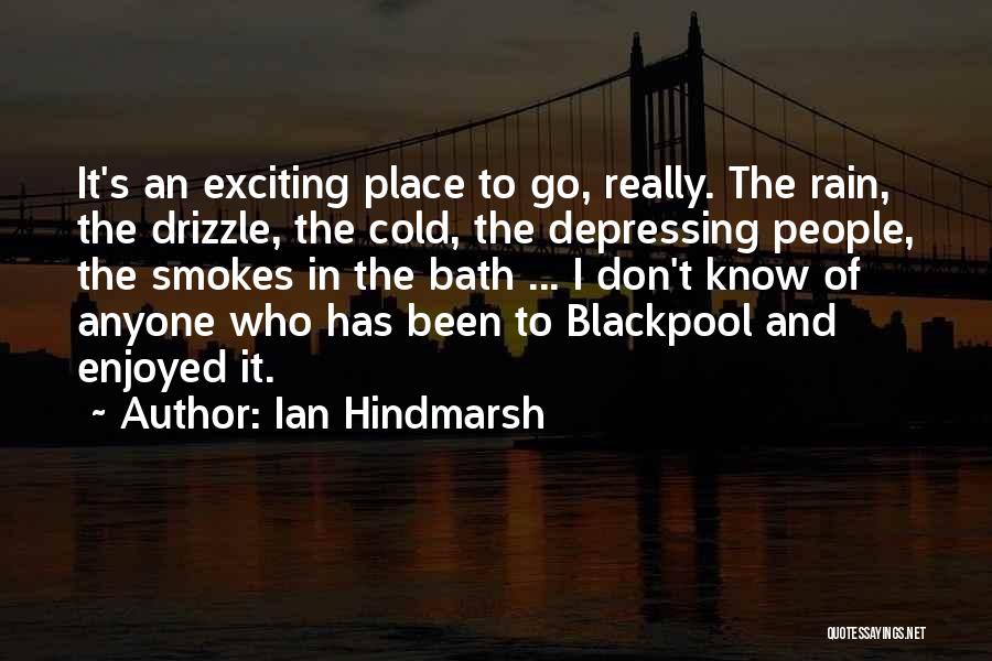 Cold And Rain Quotes By Ian Hindmarsh