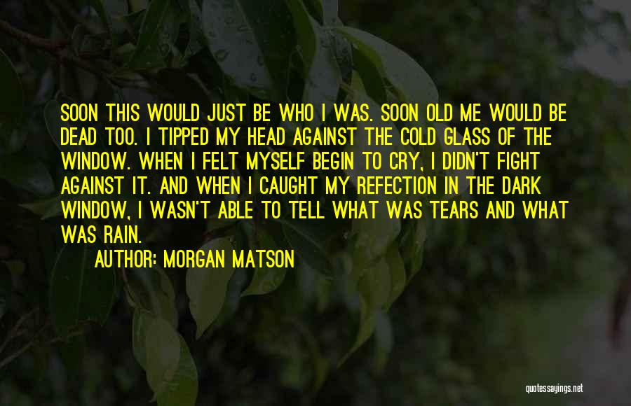 Cold And Rain Quotes By Morgan Matson