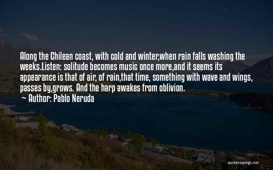 Cold And Rain Quotes By Pablo Neruda