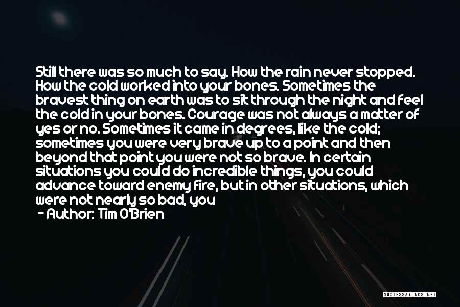 Cold And Rain Quotes By Tim O'Brien