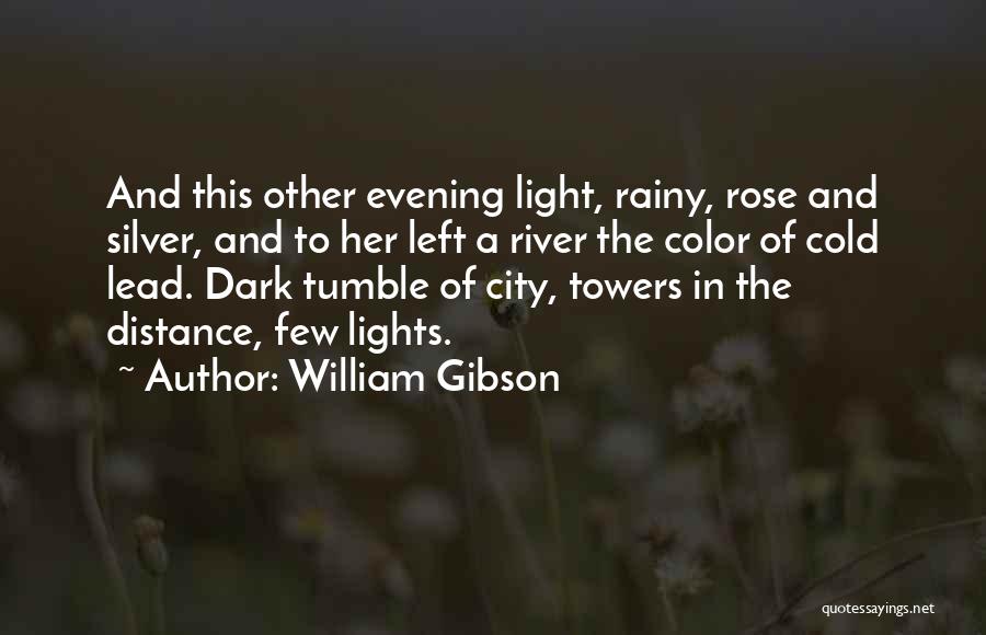 Cold And Rainy Quotes By William Gibson