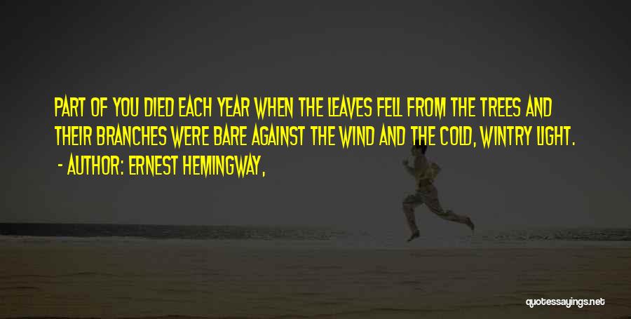 Cold And Wind Quotes By Ernest Hemingway,
