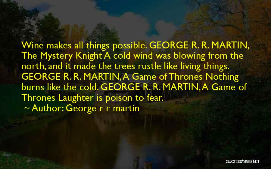 Cold And Wind Quotes By George R R Martin