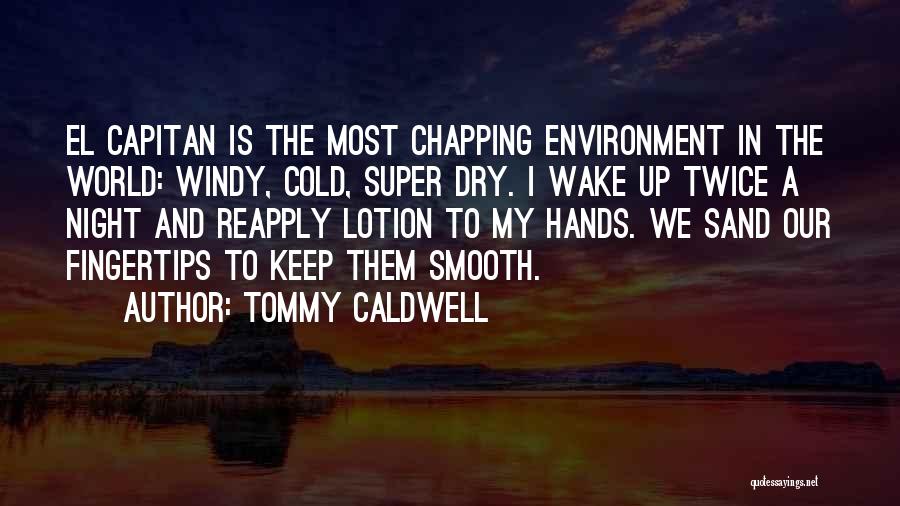 Cold And Windy Quotes By Tommy Caldwell