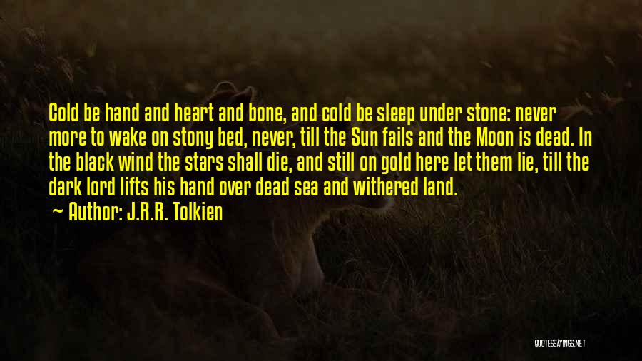 Cold Black Heart Quotes By J.R.R. Tolkien