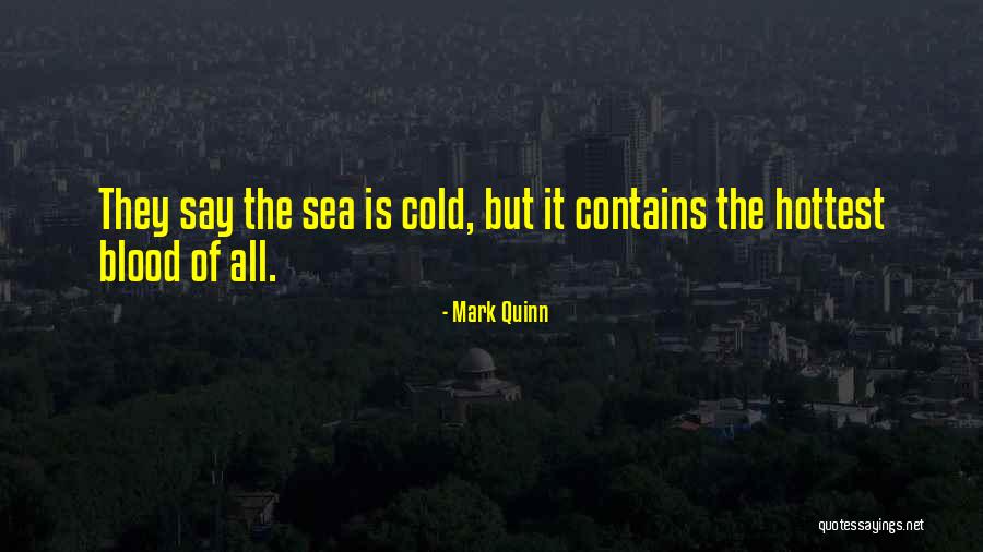 Cold Blood Quotes By Mark Quinn Cold Blood Quotes By Mark Quinn