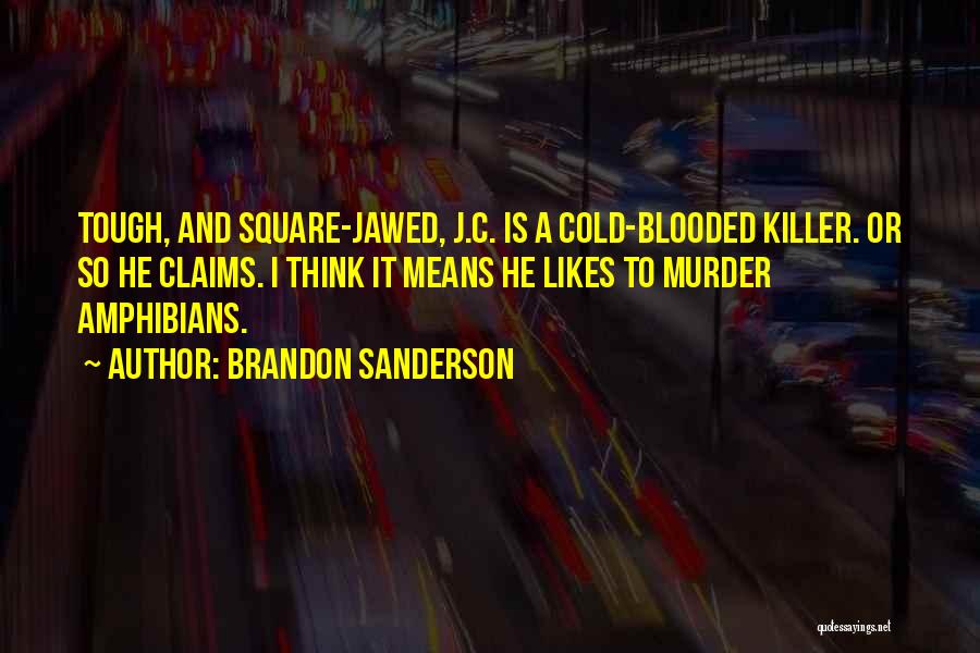 Cold Blooded Killer Quotes By Brandon Sanderson