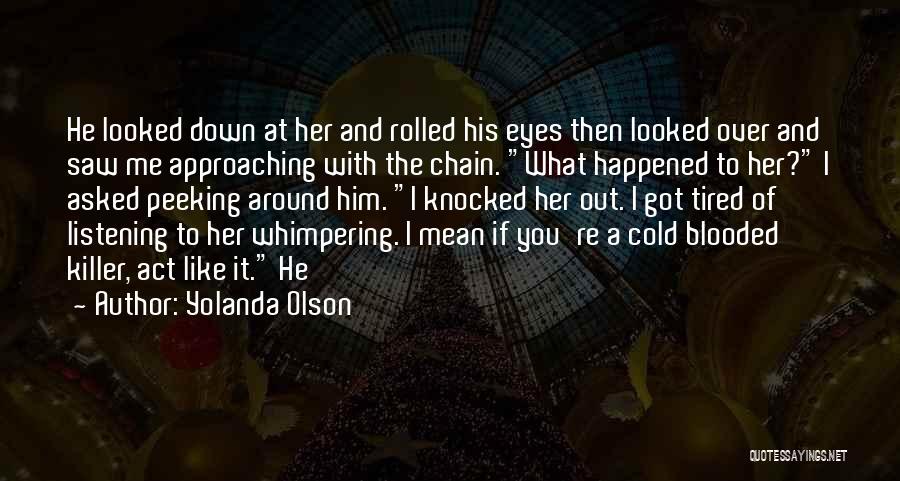 Cold Blooded Killer Quotes By Yolanda Olson