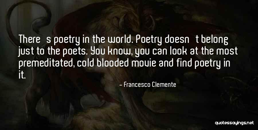 Cold Blooded Movie Quotes By Francesco Clemente