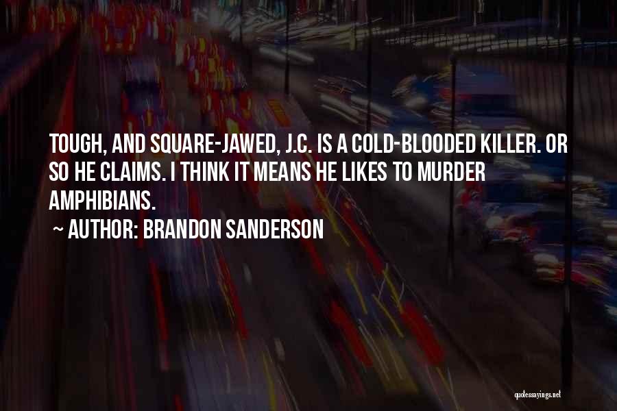 Cold Blooded Quotes By Brandon Sanderson
