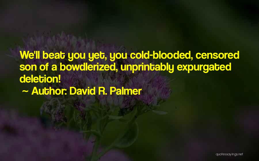 Cold Blooded Quotes By David R. Palmer