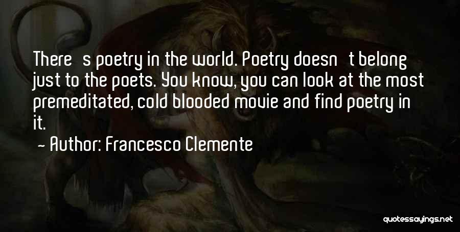 Cold Blooded Quotes By Francesco Clemente