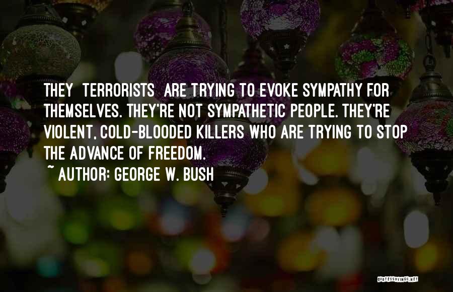 Cold Blooded Quotes By George W. Bush