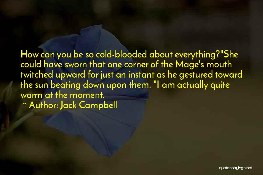 Cold Blooded Quotes By Jack Campbell