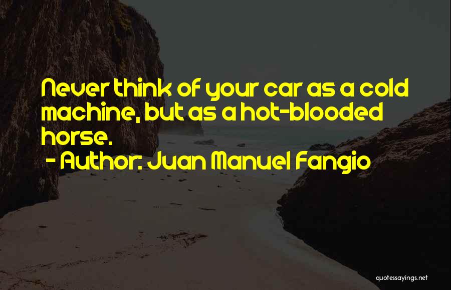 Cold Blooded Quotes By Juan Manuel Fangio