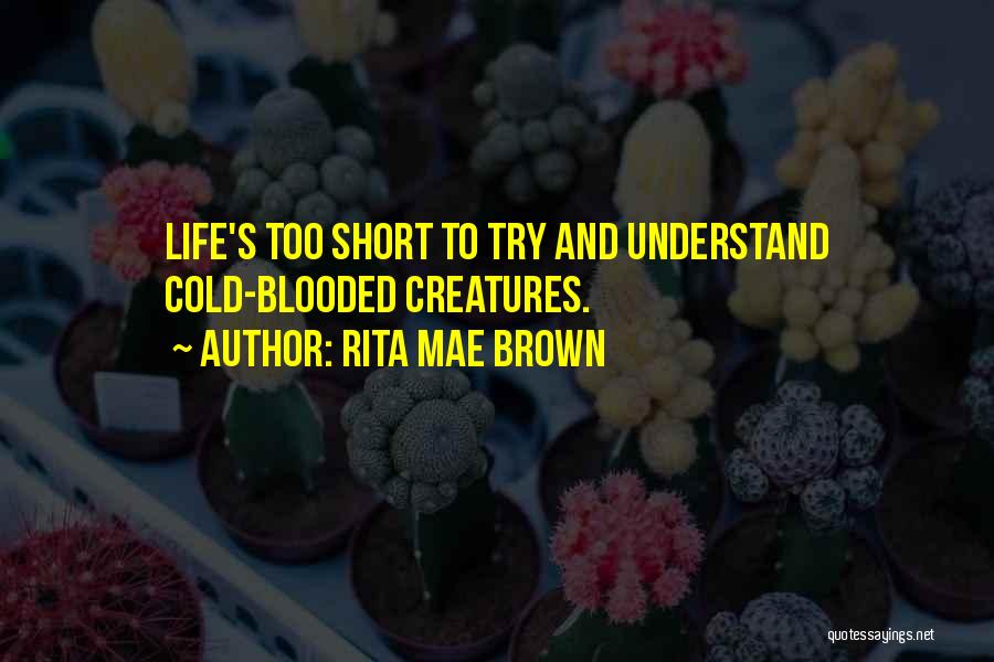Cold Blooded Quotes By Rita Mae Brown