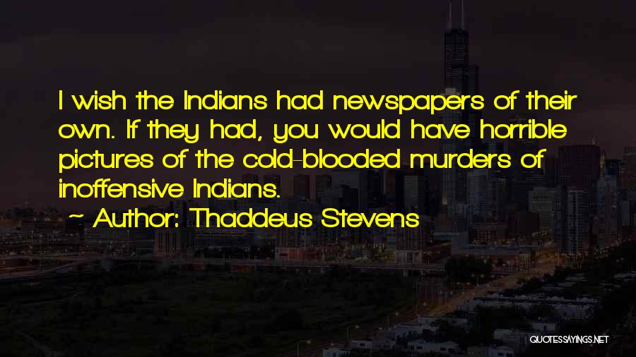 Cold Blooded Quotes By Thaddeus Stevens