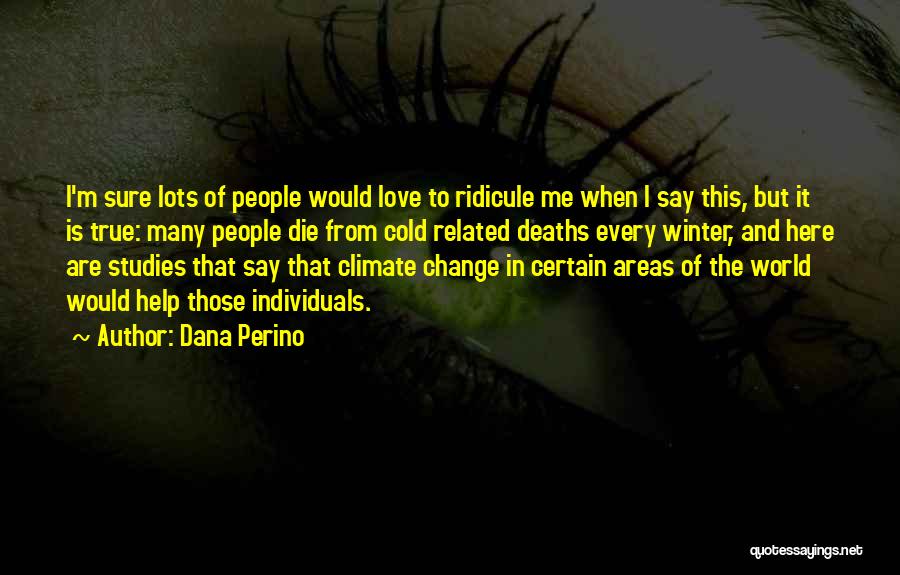 Cold Climate Quotes By Dana Perino