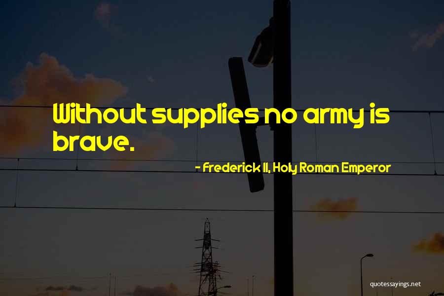 Cold Cocked Quotes By Frederick II, Holy Roman Emperor Cold Cocked Quotes By Frederick II, Holy Roman Emperor