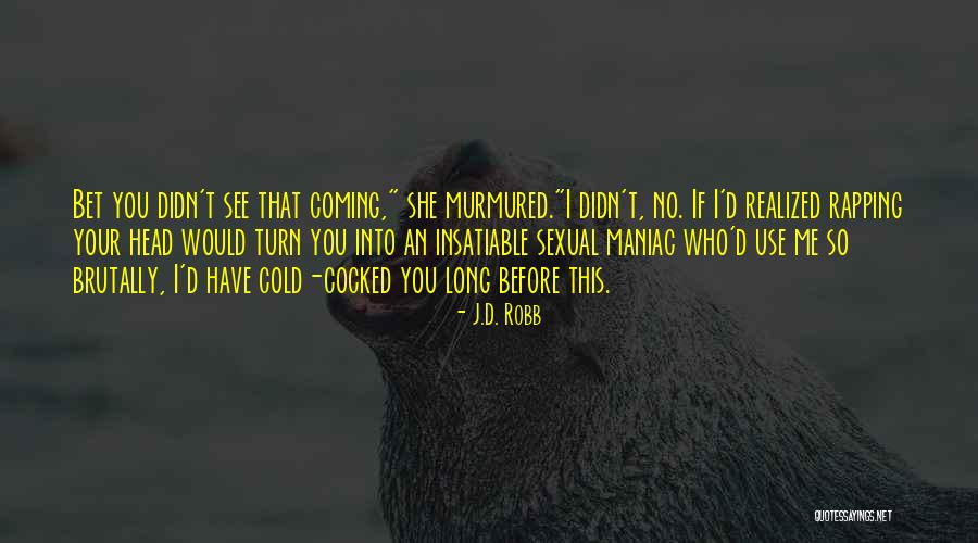 Cold Cocked Quotes By J.D. Robb Cold Cocked Quotes By J.D. Robb