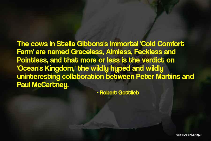 Cold Comfort Quotes By Robert Gottlieb Cold Comfort Quotes By Robert Gottlieb