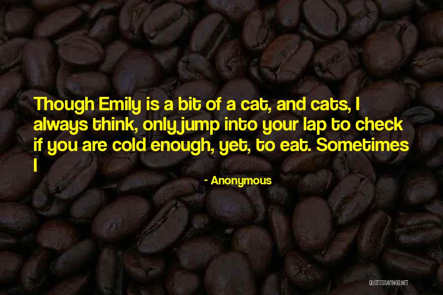 Cold Enough To Quotes By Anonymous Cold Enough To Quotes By Anonymous