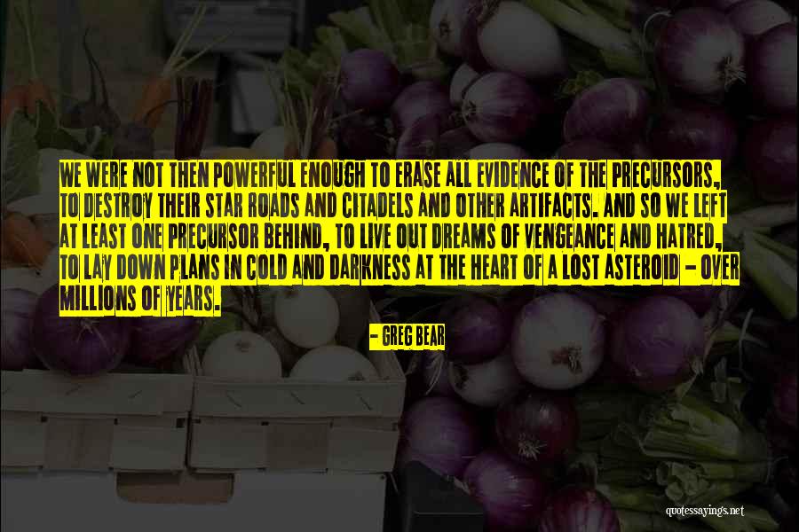 Cold Evidence Quotes By Greg Bear Cold Evidence Quotes By Greg Bear