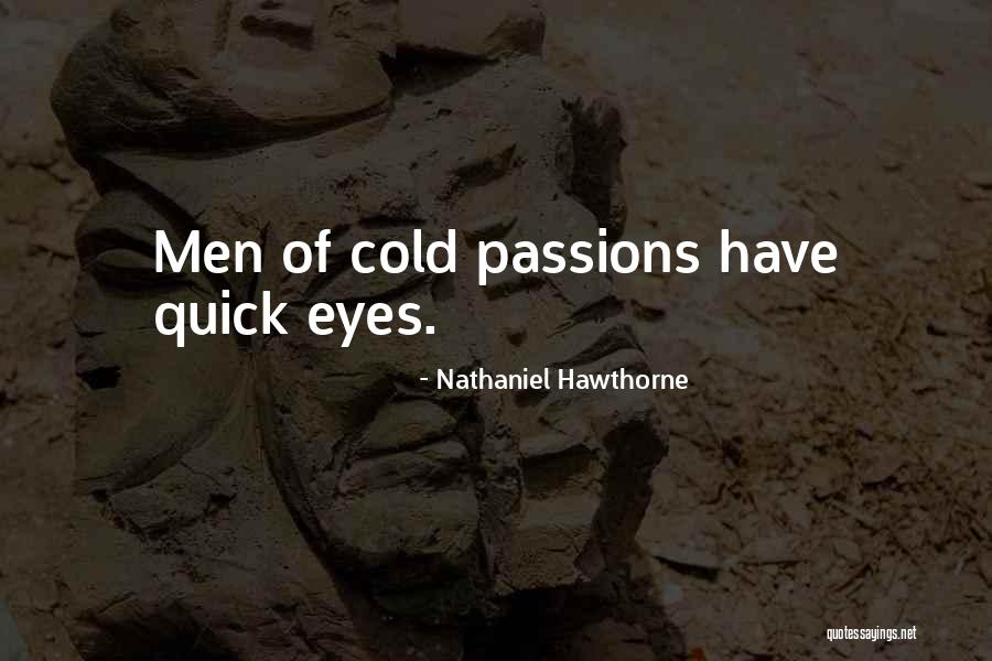 Cold Eyes Quotes By Nathaniel Hawthorne Cold Eyes Quotes By Nathaniel Hawthorne